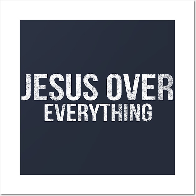 Jesus Over Everything Cool Motivational Christian Wall Art by Happy - Design